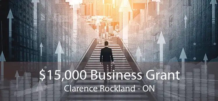 $15,000 Business Grant Clarence Rockland - ON